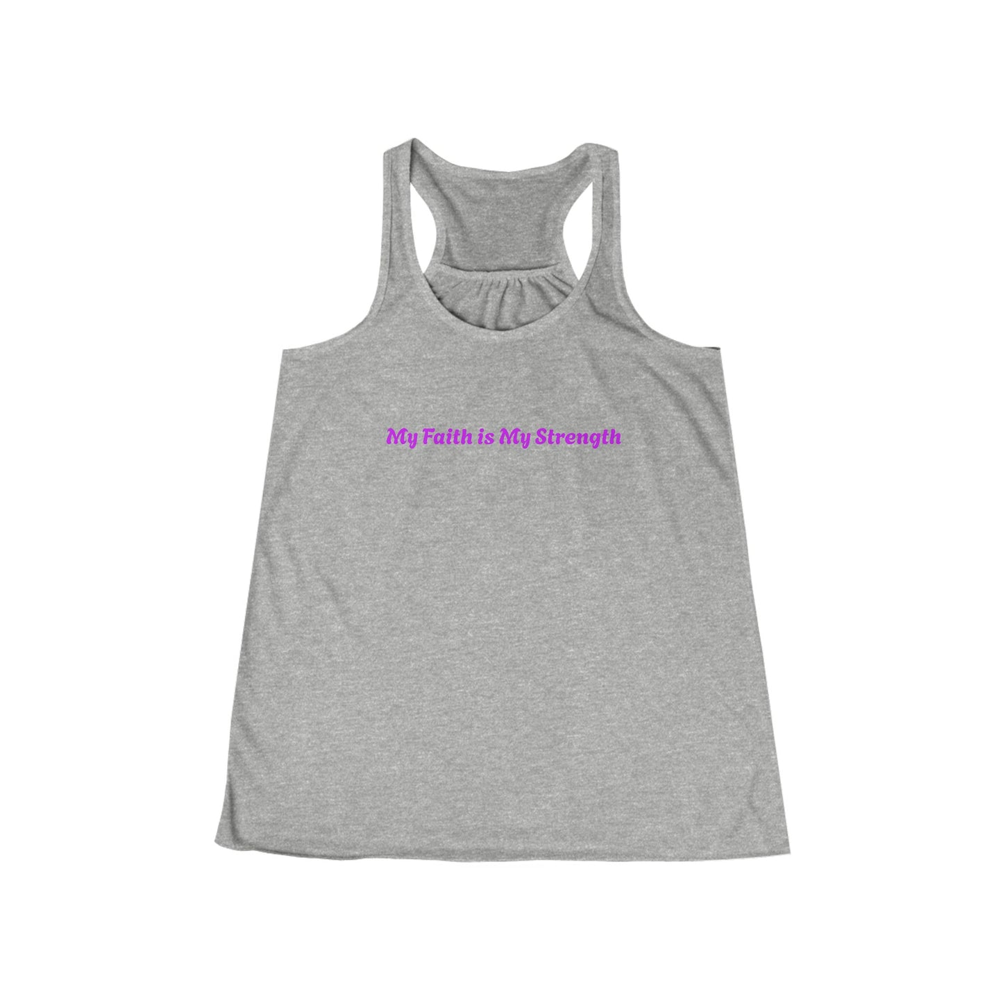 My Faith is My Strength  - Flowy Racerback Tank Top with Inspirational Quote, Summer Top, Workout Gear, Casual Wear, Gift for Her, Relaxed Fit